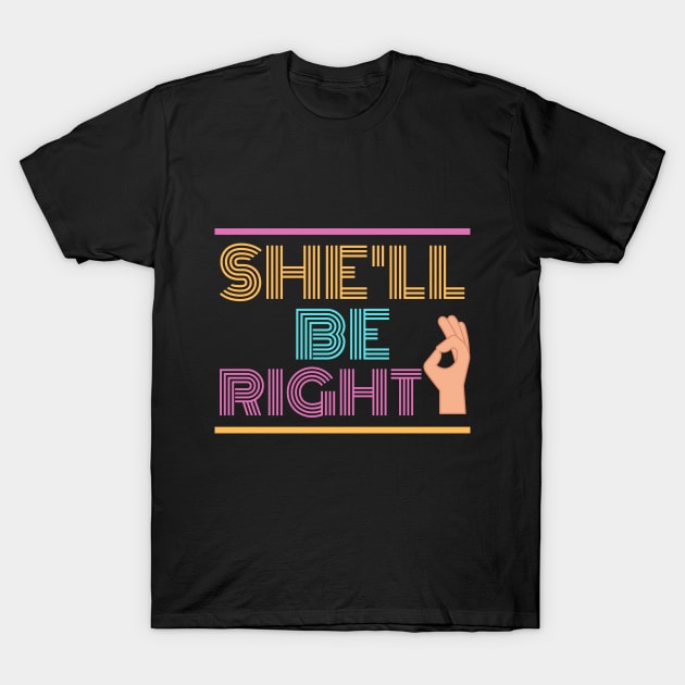 She'll Be Right | Australian Slang T-Shirt by Merch4Days